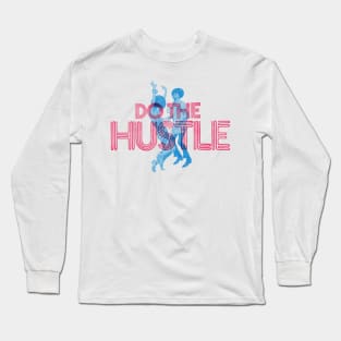 Do the Hustle Long Sleeve T-Shirt